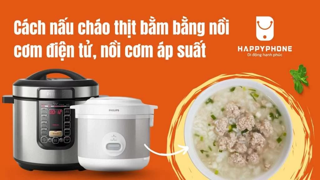 Cách nấu cháo thịt bằm bằng nồi cơm điện tử, nồi cơm áp suất - có logo