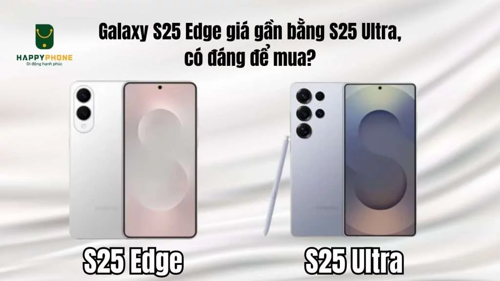 Galaxy S25 Edge giá gần bằng S25 Ultra, có đáng để mua