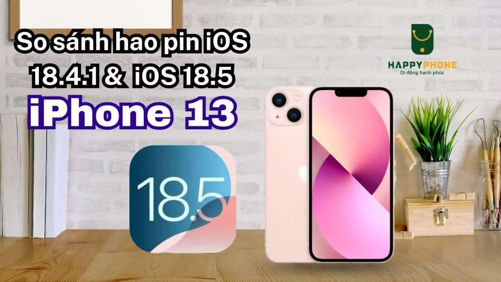 So sánh hao pin iOS 18.4.1 & iOS 18.5 trên iPhone 13