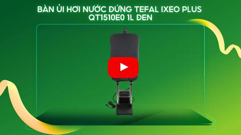 Bàn Ủi Hơi Nước Đứng Tefal Ixeo Plus QT1510E0 1L Đen