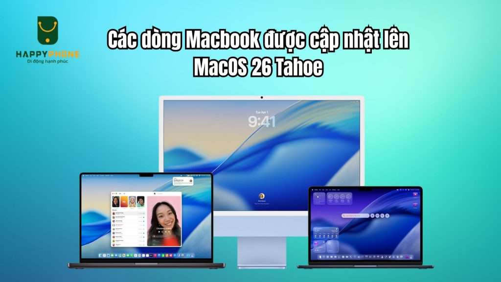 Các dòng Macbook được cập nhật lên MacOS 26 Tahoe