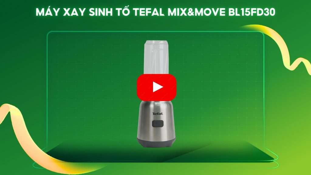 Máy Xay Sinh Tố Tefal Mix&Move BL15FD30