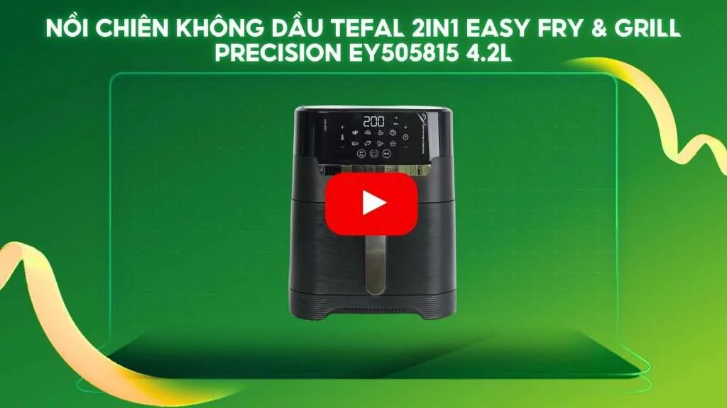 Nồi Chiên Không Dầu Tefal 2In1 Easy Fry & Grill Precision EY505815 4.2L