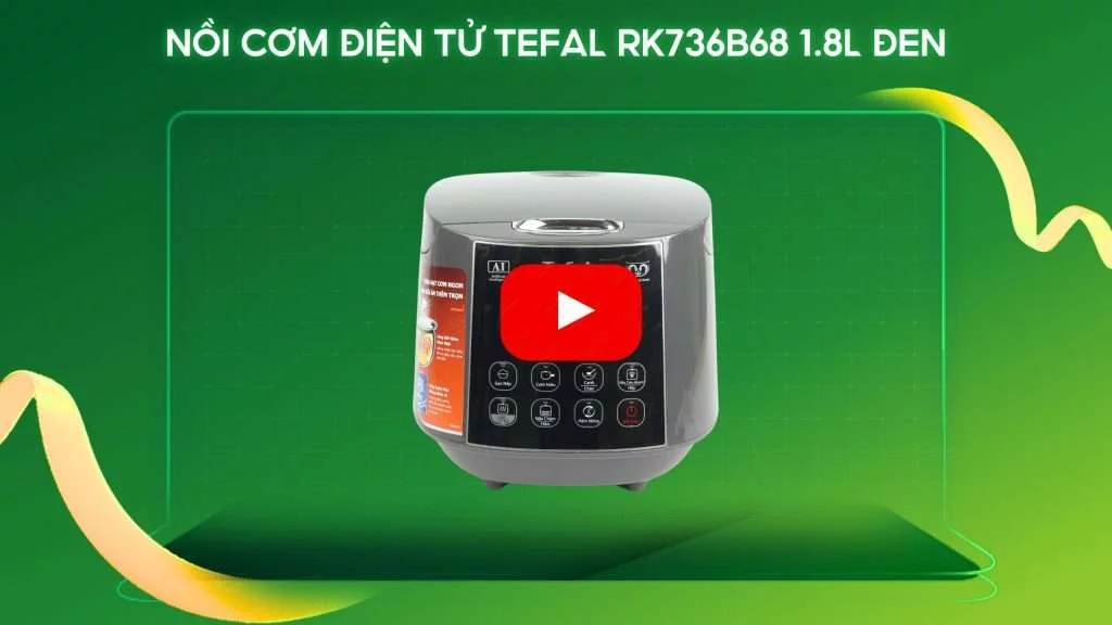 Nồi Cơm Điện Tử Tefal RK736B68 1.8L Đen