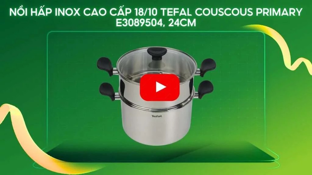 Nồi hấp Inox cao cấp 18_10 Tefal Couscous Primary E3089504, 24cm