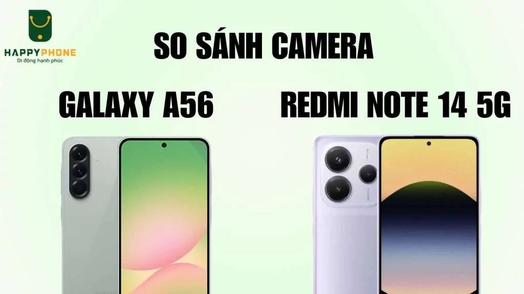 So sánh camera Galaxy A56 và Redmi Note 14 5G