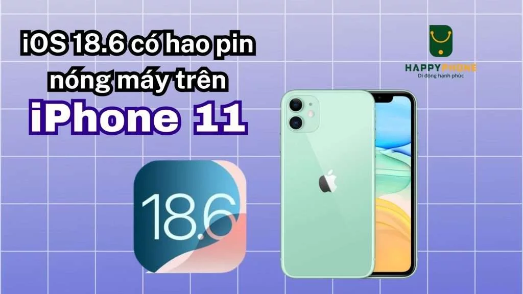 iOS 18.6 có hao pin nóng máy trên iPhone 11 không