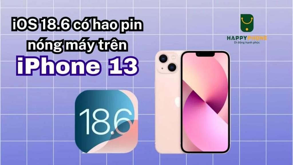 iOS 18.6 có hao pin nóng máy trên iPhone 13 không