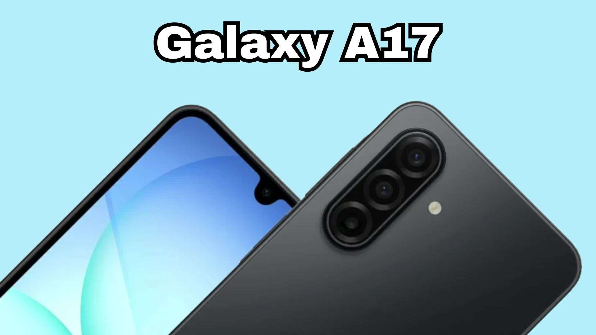 Samsung Galaxy A17 rò rỉ hình ảnh render, thông số, tính năng
