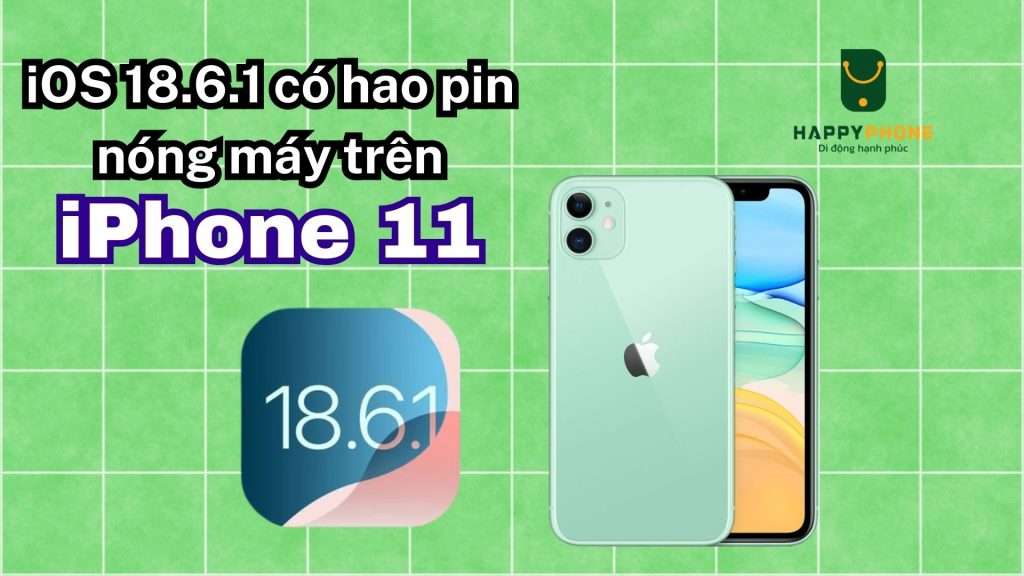 iOS 18.6.1 có hao pin nóng máy trên iPhone 11 không