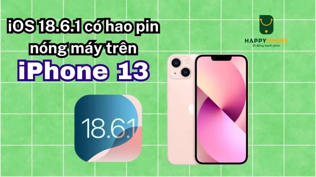 iOS 18.6.1 có hao pin nóng máy trên iPhone 13 không