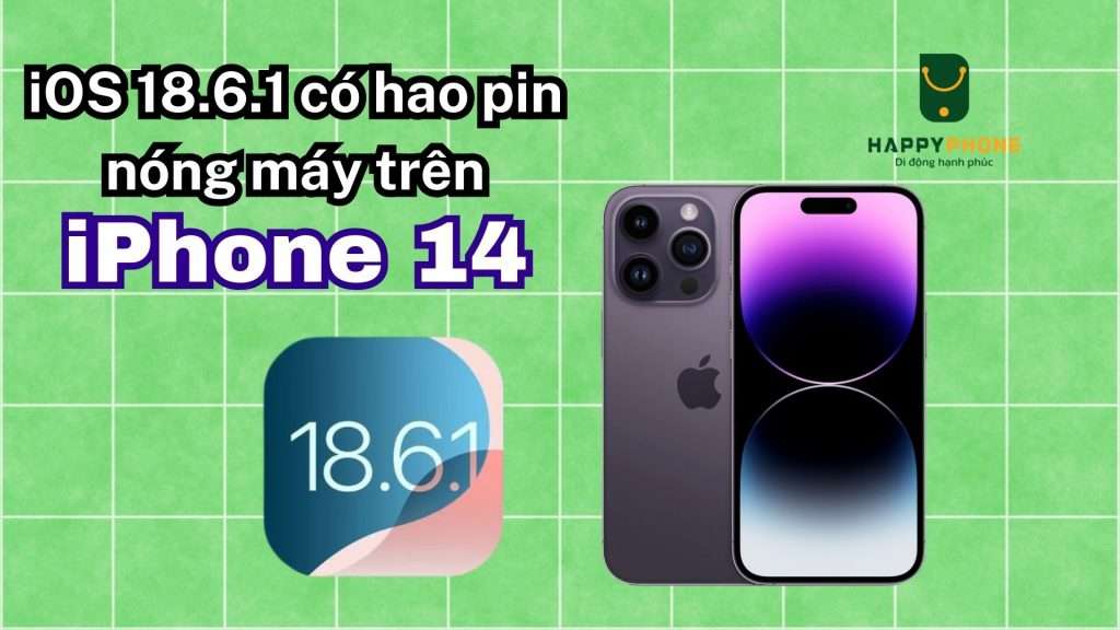iOS 18.6.1 có hao pin nóng máy trên iPhone 14 không