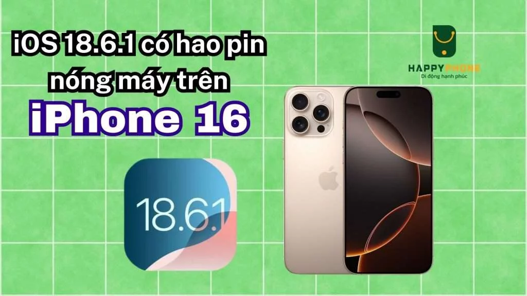 iOS 18.6.1 có hao pin nóng máy trên iPhone 16 không