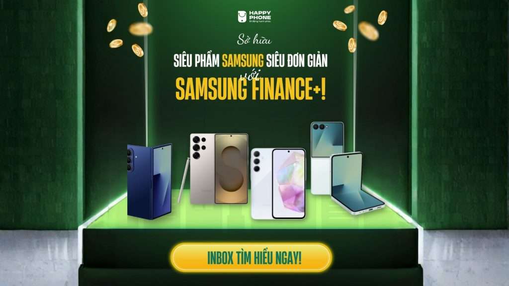 Trả góp Samsung Finance+ lãi suất 0%, trả trước từ 0%