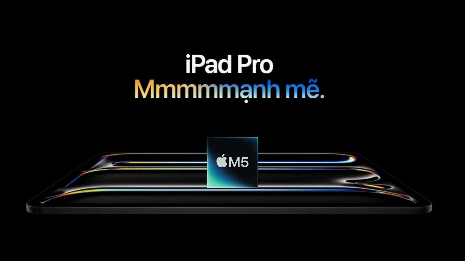 iPad Pro M5 ra mắt_ Sạc nhanh hơn, hiệu năng cực mạnh